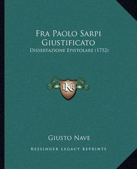Cover image for Fra Paolo Sarpi Giustificato: Dissertazione Epistolare (1752)