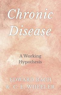Cover image for Chronic Disease - A Working Hypothesis