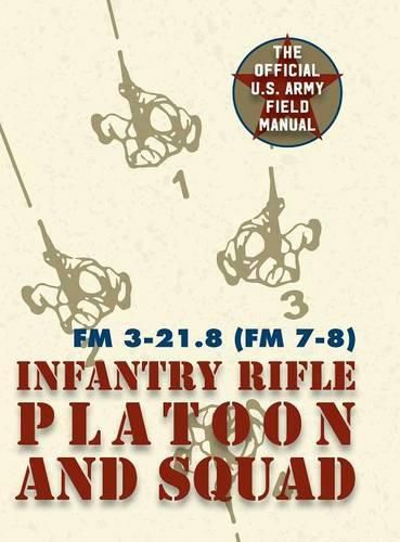 Cover image for Field Manual FM 3-21.8 (FM 7-8) The Infantry Rifle Platoon and Squad March 2007