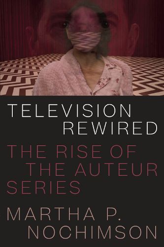 Cover image for Television Rewired: The Rise of the Auteur Series