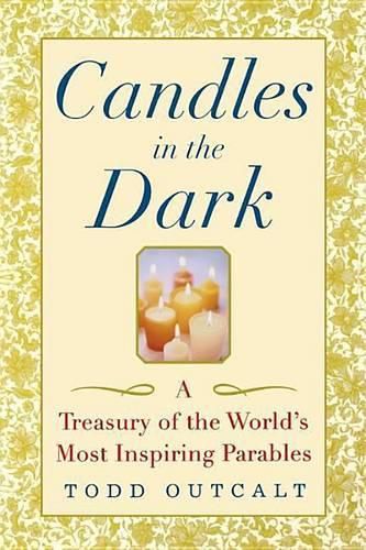 Candles in the Dark: A Treasury of the World's Most Inspiring Parables