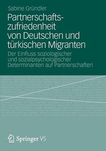 Cover image for Partnerschaftszufriedenheit Von Deutschen Und Turkischen Migranten: Der Einfluss Soziologischer Und Sozialpsychologischer Determinanten Auf Partnerschaften