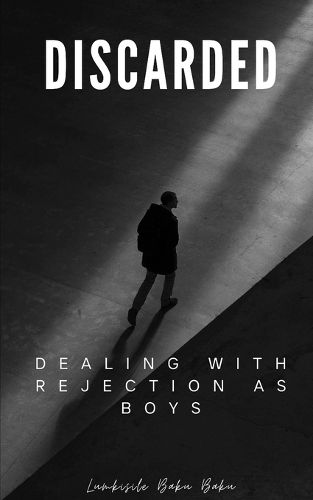 Cover image for Discarded - Dealing With Rejection As Boys