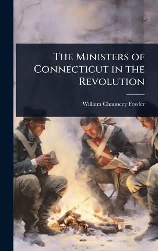 Cover image for The Ministers of Connecticut in the Revolution