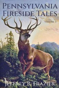 Cover image for Pennsylvania Fireside Tales Volume 3