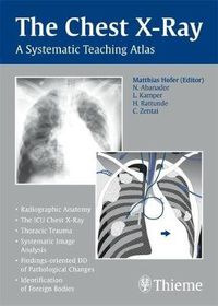 Cover image for The Chest X-Ray: A Systematic Teaching Atlas