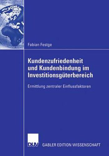 Cover image for Kundenzufriedenheit Und Kundenbindung Im Investitionsguterbereich: Ermittlung Zentraler Einflussfaktoren