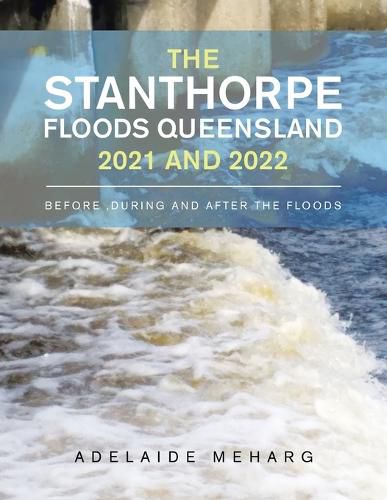 Cover image for The Stanthorpe Floods Queensland 2021 and 2022