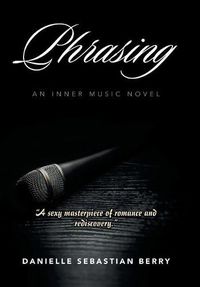 Cover image for Phrasing: An Inner Music Novel