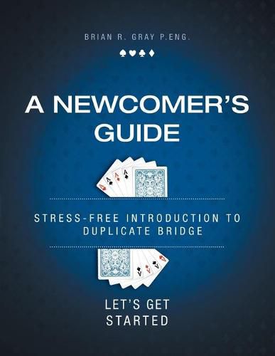 Cover image for A Newcomer's Guide: Stress-Free Introduction to Duplicate Bridge Let's Get Started