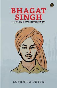 Cover image for Bhagat Singh: Indian Revolutionary