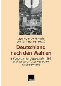 Cover image for Deutschland Nach Den Wahlen: Befunde Zur Bundestagswahl 1998 Und Zur Zukunft Des Deutschen Parteiensystems