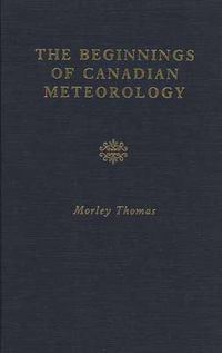 Cover image for The Beginnings of Canadian Meteorology