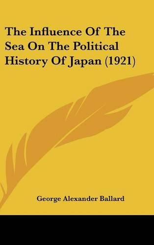 Cover image for The Influence of the Sea on the Political History of Japan (1921)