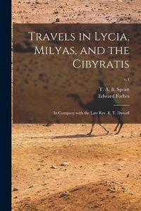 Cover image for Travels in Lycia, Milyas, and the Cibyratis: in Company With the Late Rev. E. T. Daniell; v.1