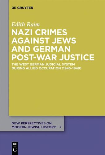 Cover image for Nazi Crimes against Jews and German Post-War Justice: The West German Judicial System During Allied Occupation (1945-1949)