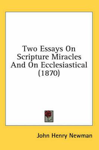 Cover image for Two Essays on Scripture Miracles and on Ecclesiastical (1870)