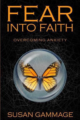 Cover image for Fear into Faith: Overcoming Anxiety