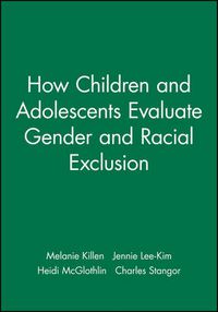 Cover image for How Children and Adolescents Evaluate Gender and Racial Exclusion