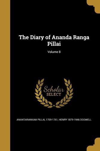 Cover image for The Diary of Ananda Ranga Pillai; Volume 8