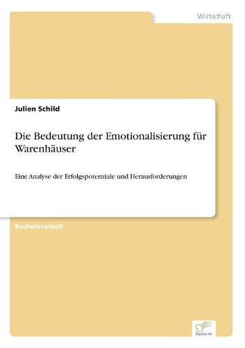 Cover image for Die Bedeutung der Emotionalisierung fur Warenhauser: Eine Analyse der Erfolgspotenziale und Herausforderungen