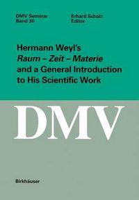 Cover image for Hermann Weyl's Raum - Zeit - Materie and a General Introduction to His Scientific Work