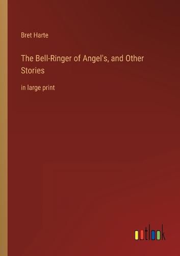 Cover image for The Bell-Ringer of Angel's, and Other Stories