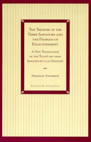 Cover image for The Treatise of the Three Impostors and the Problem of Enlightenment: A New Translation of the Traite DES Trois Imposteurs with Three Essays in Commentary