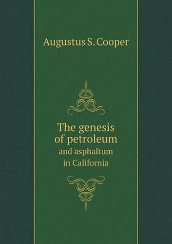 Cover image for The genesis of petroleum and asphaltum in California