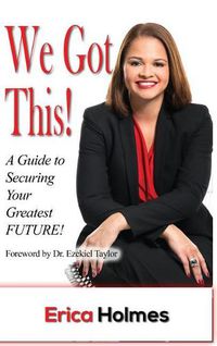 Cover image for We Got This!: A Guide to Securing Your Greatest Future