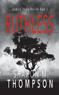 Cover image for Ruthless: Jasmine Steele Thriller Series Book 3