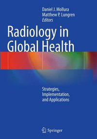 Cover image for Radiology in Global Health: Strategies, Implementation, and Applications