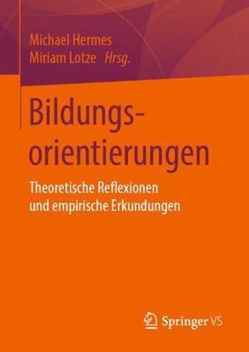 Cover image for Bildungsorientierungen: Theoretische Reflexionen Und Empirische Erkundungen