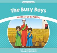 Cover image for The Busy Boys: Matthew 21: Be Willing