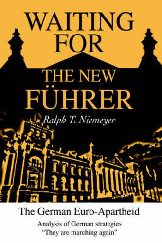 Cover image for Waiting for the New F&#252;Hrer:the German Euro-Apartheid