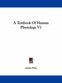 Cover image for A Textbook Of Human Physiology V1