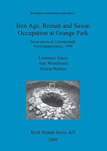 Cover image for Iron age, Roman and Saxon occupation at Grange Park: Excavations at Courteenhall, Northamptonshire, 1999