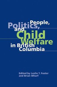 Cover image for People, Politics, and Child Welfare in British Columbia