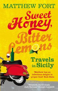 Cover image for Sweet Honey, Bitter Lemons: Travels in Sicily on a Vespa