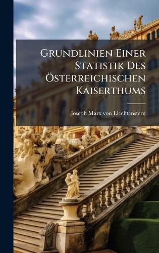 Cover image for Grundlinien Einer Statistik Des A-sterreichischen Kaiserthums