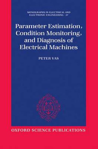 Parameter Estimation, Condition Monitoring and Diagnosis of Electrical Machines