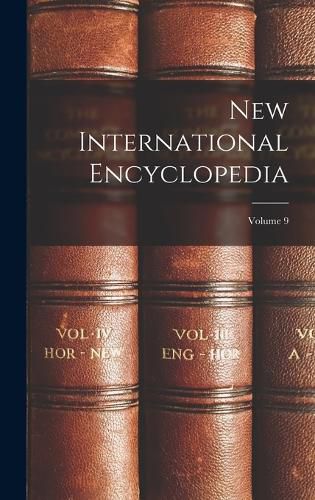 Cover image for New International Encyclopedia; Volume 9