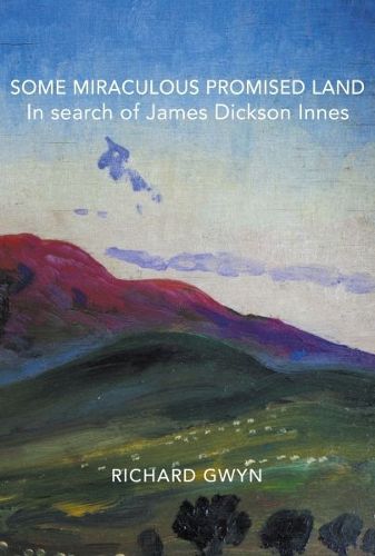 Cover image for Some Miraculous Promised Land - In search of James Dickson Innes