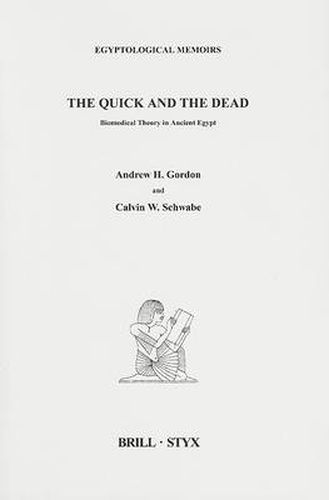 The Quick and the Dead: Biomedical Theory in Ancient Egypt