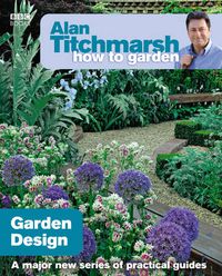 Cover image for Alan Titchmarsh How to Garden: Garden Design