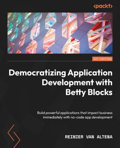 Democratizing Application Development with Betty Blocks