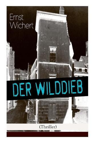 Der Wilddieb (Thriller): Spannender Krimi des Autors von Heinrich von Plauen und Der B rgermeister von Thorn