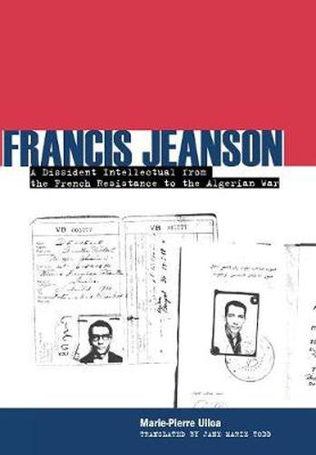 Cover image for Francis Jeanson: A Dissident Intellectual from the French Resistance to the Algerian War