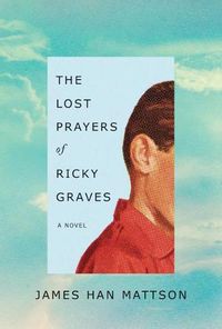 Cover image for The Lost Prayers of Ricky Graves: A Novel