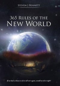 Cover image for 365 Rules of the New World: If we had a chance to do it all over again, would we do it right?
